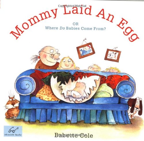 Mommy Laid an Egg: Or, Where Do Babies Come From?