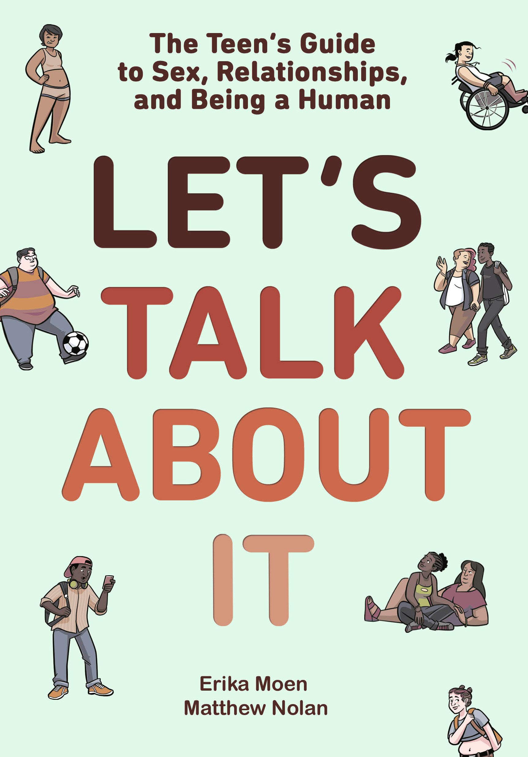 Let’s Talk About It: The Teen’s Guide to Sex, Relationships, and Being a Human