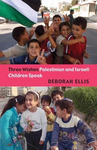 Three Wishes: Palestinian and Israeli Children Speak